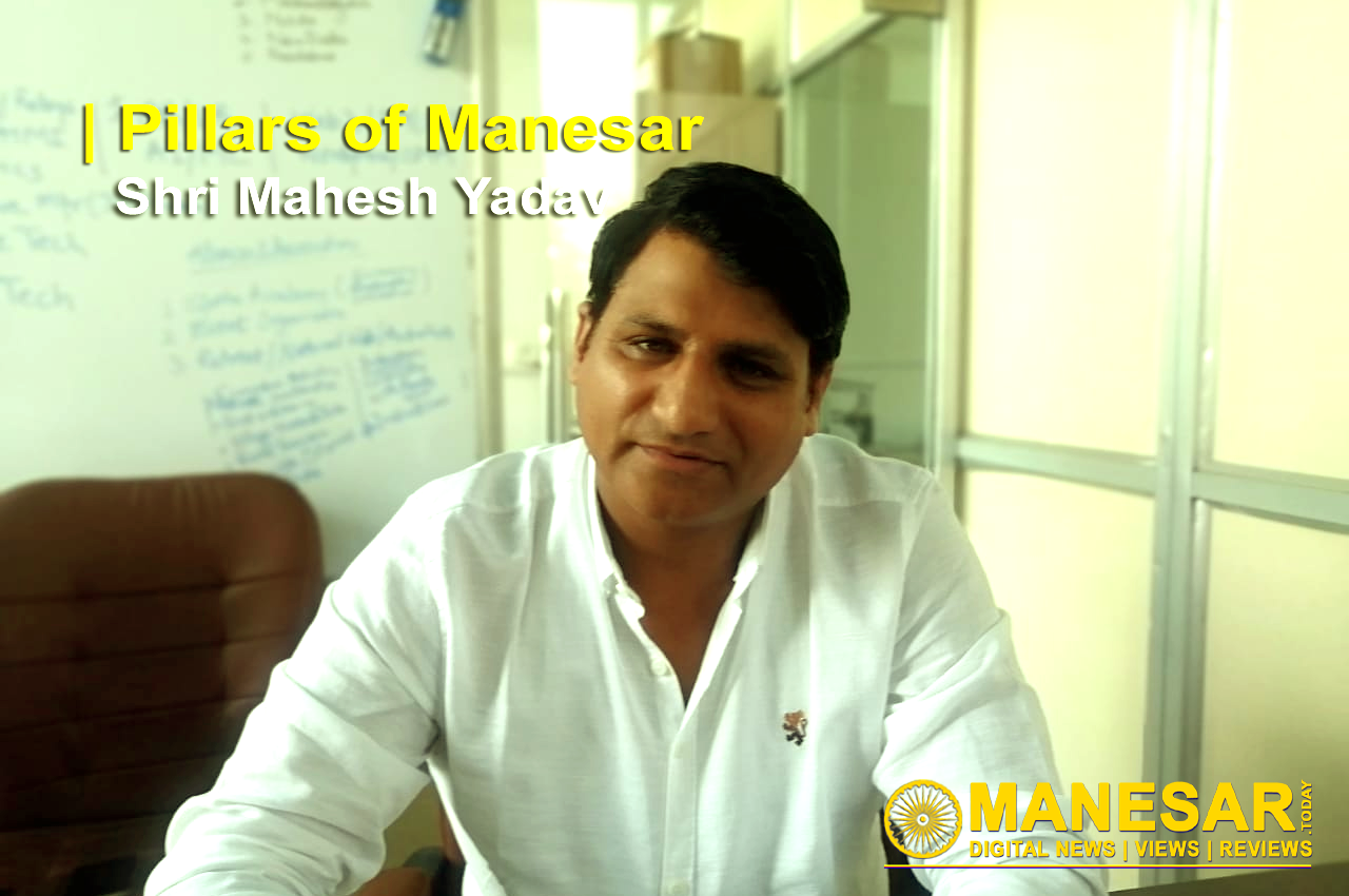 Pillars of Manesar | Mahesh Yadav, President Amrapalli Corporate Hub, IMT Manesar.Today